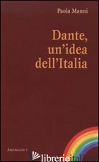 DANTE, UN'IDEA DELL'ITALIA - MANNI PAOLA