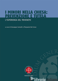 MINORI NELLA CHIESA. PREVENZIONE E TUTELA. L'ESPERIENZA DEL TRIVENETO (I) - COMOTTI G. (CUR.); DAL CORSO P. (CUR.)