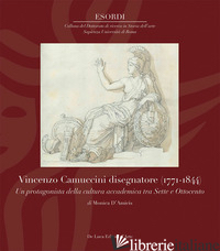 VINCENZO CAMUCCINI DISEGNATORE (1771-1844). UN PROTAGONISTA DELLA CULTURA ACCADE - D'AMICIS MONICA