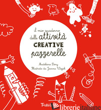 MIO QUADERNO DELLE ATTIVITA' CREATIVE PAZZERELLE. EDIZ. A COLORI (IL) - DENY MADELEINE