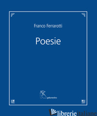 POESIE - FERRAROTTI FRANCO; MATTEI P. (CUR.)