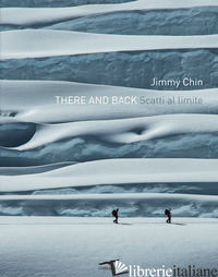 THERE AND BACK. SCATTI AL LIMITE. EDIZ. ILLUSTRATA - CHIN JIMMY