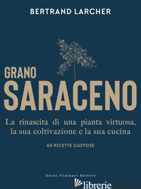 GRANO SARACENO - LARCHER BERTRAND