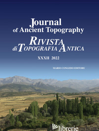 JOURNAL OF ANCIENT TOPOGRAPHY-RIVISTA DI TOPOGRAFIA ANTICA (2022). VOL. 32 - PATITUCCI UGGERI S. (CUR.)