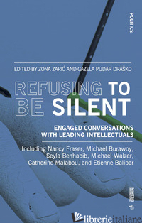 REFUSING TO BE SILENT. ENGAGED CONVERSATIONS WITH LEADING INTELLECTUALS - ZARIC Z. (CUR.); PUDAR DRASKO G. (CUR.)