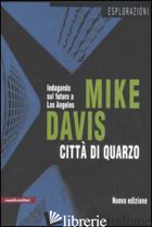 CITTA' DI QUARZO. INDAGANDO SUL FUTURO A LOS ANGELES - DAVIS MIKE