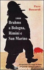 1888 BRAHMS A BOLOGNA, RIMINI E SAN MARINO - BUSCAROLI PIERO