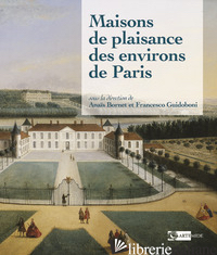 MAISONS DE PLAISANCE DES ENVIRONS DE PARIS - BORNET A. (CUR.); GUIDOBONI F. (CUR.)