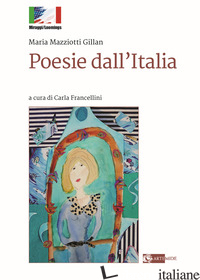 POESIE DALL'ITALIA - GILLAN MAZZIOTTI MARIA; FRANCELLINI C. (CUR.)