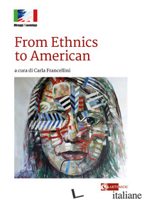 FROM ETHNICS TO AMERICAN - FRANCELLINI C. (CUR.)