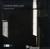 ORDINE DELLE COSE (L') - PILONI ROBERTO