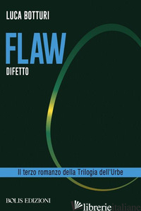 FLAW. DIFETTO - BOTTURI LUCA