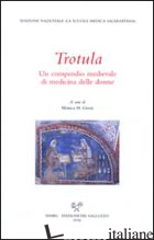 TROTULA. UN COMPENDIO MEDIEVALE DI MEDICINA DELLE DONNE - GREEN M. H. (CUR.)