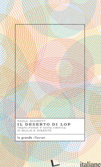 DESERTO DI LOP (IL) - SCHROTT RAOUL; DISANTO G. A. (CUR.)