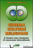 CINEMA, CULTURE, RELIGIONI. IL CINEMA COME STRUMENTO DI CONOSCENZA INTERCULTURAL - TADDEI NAZARENO