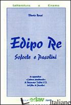EDIPO RE. SOFOCLE E PASOLINI - ROSSI FLAVIA; BICOCCHI EUGENIO; TADDEI NAZARENO