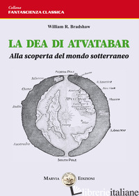 DEA DI ATVATABAR. ALLA SCOPERTA DEL MONDO SOTTERRANEO (LA) - BRADSHAW WILLIAM R.