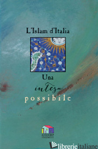ISLAM D'ITALIA. UNA INTESA POSSIBILE (L') - 