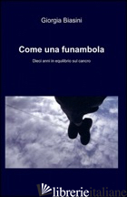 COME UNA FUNAMBOLA - BIASINI GIORGIA