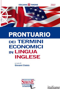 PRONTUARIO DEI TERMINI ECONOMICI IN LINGUA INGLESE - CIOTOLA G. (CUR.)