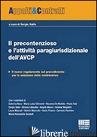 PRECONTENZIOSO E L'ATTIVITA' PARAGIURISDIZIONALE DELL'AVCP (IL) - GALLO S. (CUR.)