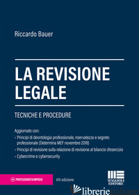 REVISIONE LEGALE. TECNICHE E PROCEDURE (LA) - BAUER RICCARDO