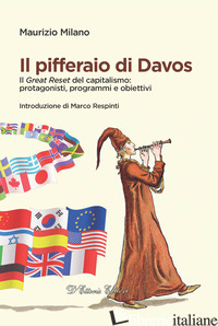 PIFFERAIO DI DAVOS. IL «GREAT RESET» DEL CAPITALISMO: PROTAGONISTI, PROGRAMMI E  - MILANO MAURIZIO