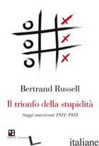 TRIONFO DELLA STUPIDITA' (IL) - RUSSELL BERTRAND