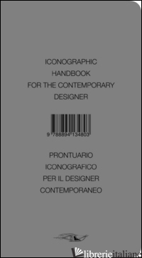 ICONOGRAPHIC HANDBOOK FOR THE CONTEMPORARY DESIGNER-PRONTUARIO ICONOGRAFICO PER  - SCARABOTTOLO GUIDO