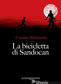 BICICLETTA DI SANDOCAN (LA) - MELANOTTE COSIMO