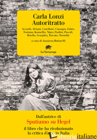 AUTORITRATTO - LONZI CARLA; BUTTARELLI A. (CUR.)