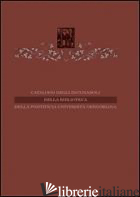 CATALOGO DEGLI INCUNABOLI DELLA PONTIFICIA UNIVERSITA' GREGORIANA - VIGLIONE M. (CUR.); PEDRETTI I. (CUR.)