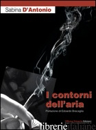 CONTORNI DELL'ARIA (I) - D'ANTONIO SABINA