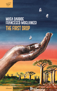 FIRST DROP (THE) - DARBOE MUSA; MOGLIANESI FRANCESCO