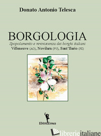 BORGOLOGIA. SPOPOLAMENTO E REVIVISCENZA DEI BORGHI ITALIANI VILLENEUVE (AO), NOV - TELESCA DONATO ANTONIO