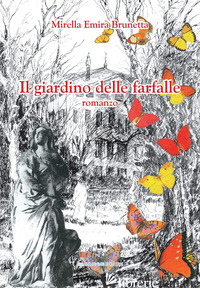 GIARDINO DELLE FARFALLE (IL) - BRUNETTA MIRELLA EMIRA