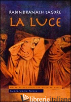 LUCE (LA) - TAGORE RABINDRANATH
