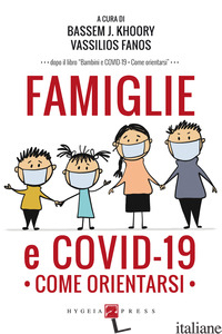 FAMIGLIE E COVID-19. COME ORIENTARSI - KHOORY B. J. (CUR.); FANOS V. (CUR.)