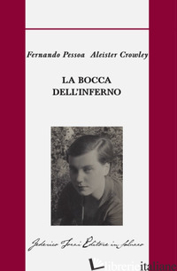 BOCCA DELL'INFERNO (LA) - PESSOA FERNANDO; CROWLEY ALEISTER; PASI M. (CUR.)