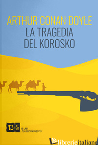 TRAGEDIA DEL KOROSKO (LA) - DOYLE ARTHUR CONAN; CASSIS D. (CUR.)
