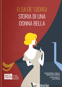 STORIA DI UNA DONNA BELLA. NUOVA EDIZ. - DE' GIORGI ELSA; SIMEONE M. (CUR.)