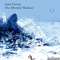 ALBERTINE WORKOUT. TESTO INGLESE A FRONTE (THE) - CARSON ANNE; MARANGONI E. (CUR.)