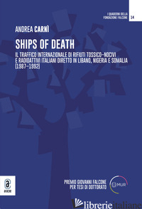 SHIPS OF DEATH. IL TRAFFICO INTERNAZIONALE DI RIFIUTI TOSSICO-NOCIVI E RADIOATTI - CARNI' ANDREA