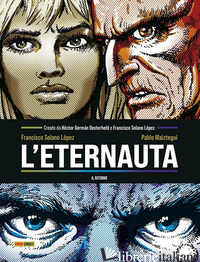 ETERNAUTA. IL RITONO (L') - OESTERHELD HECTOR GERMAN; SOLANO LOPEZ FRANCISCO; MAIZTEGUI PABLO