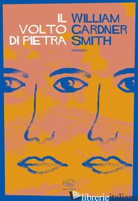 VOLTO DI PIETRA (IL) - SMITH WILLIAM GARDNER