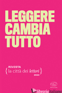 LEGGERE CAMBIA TUTTO. LA CITTA' DEI LETTORI (2024). VOL. 4 - 