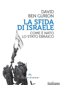 SFIDA DI ISRAELE. COME E' NATO LO STATO EBRAICO (LA) - BEN GURION DAVID