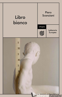 LIBRO BIANCO - SCANZIANI PIERO