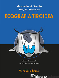 ECOGRAFIA TIROIDEA - SENCHA ALEXANDER N.; PATRUNOV YURY N.; SPECA S. (CUR.)