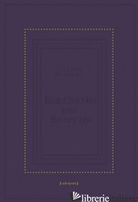 BANCHETTO NEL DESERTO - MITCHELL ALEXIA